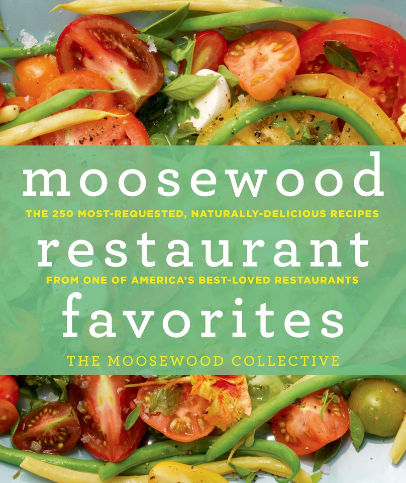 Moosewood Restaurant Favorites: The 250 Most-Requested, Naturally Delicious Recipes from One of America's Best-Loved Restaurants book cover by The Moosewood Collective
