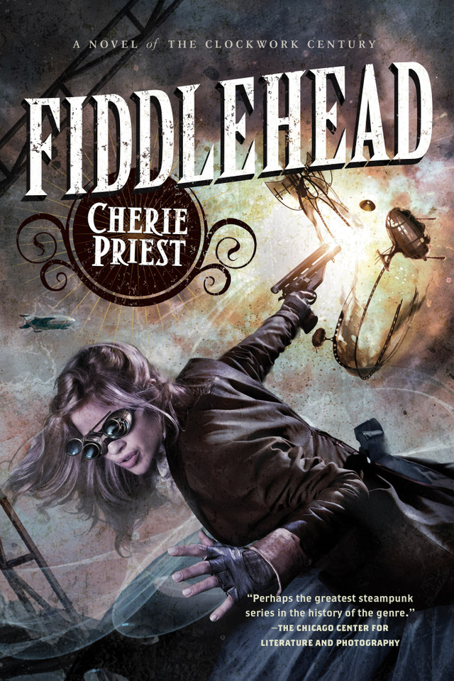 Fiddlehead: A Novel of the Clockwork Century book cover by Cherie Priest