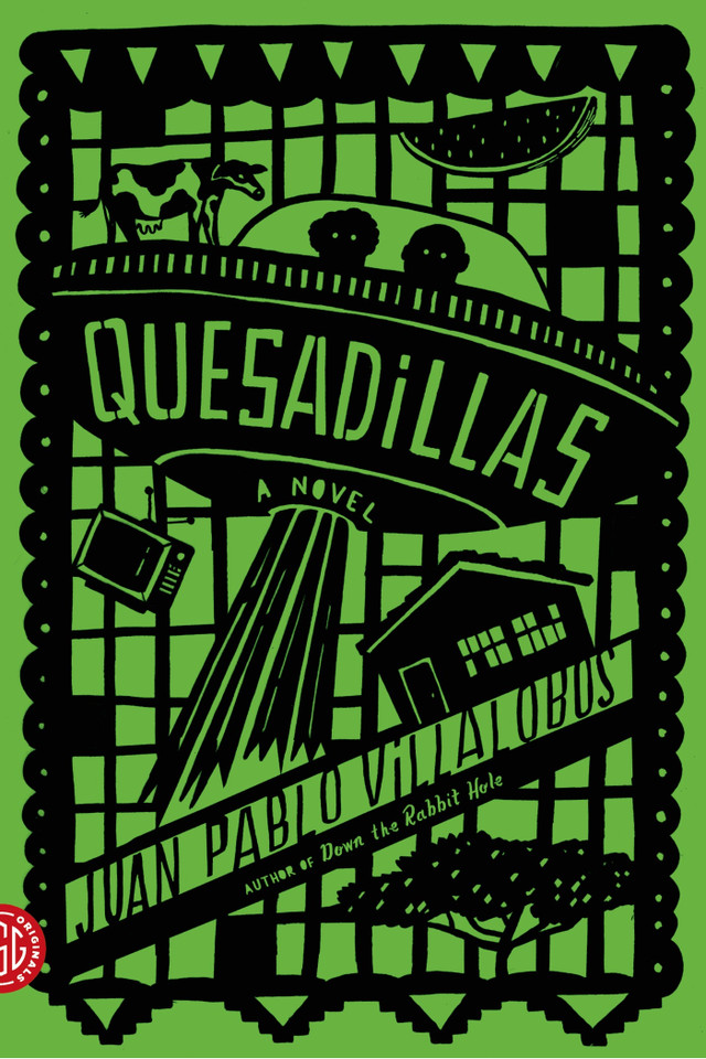 Quesadillas: A Novel book cover by Juan Pablo Villalobos