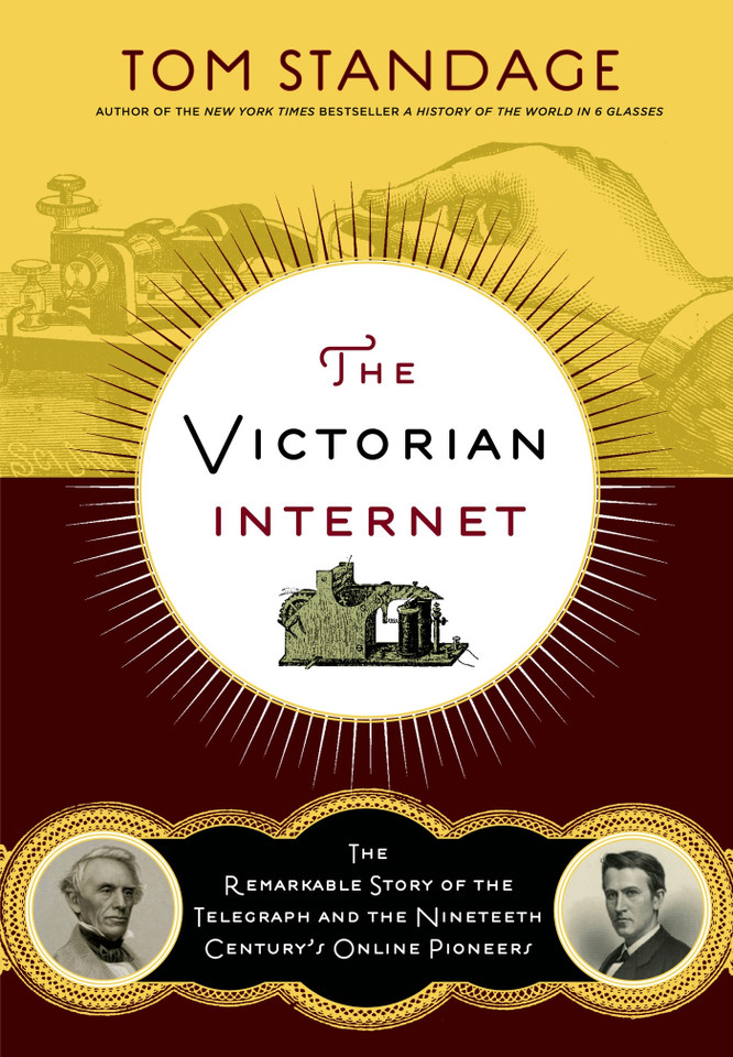 The Victorian Internet: The Remarkable Story of the Telegraph and the Nineteenth Century's On-line Pioneers book cover by Tom Standage