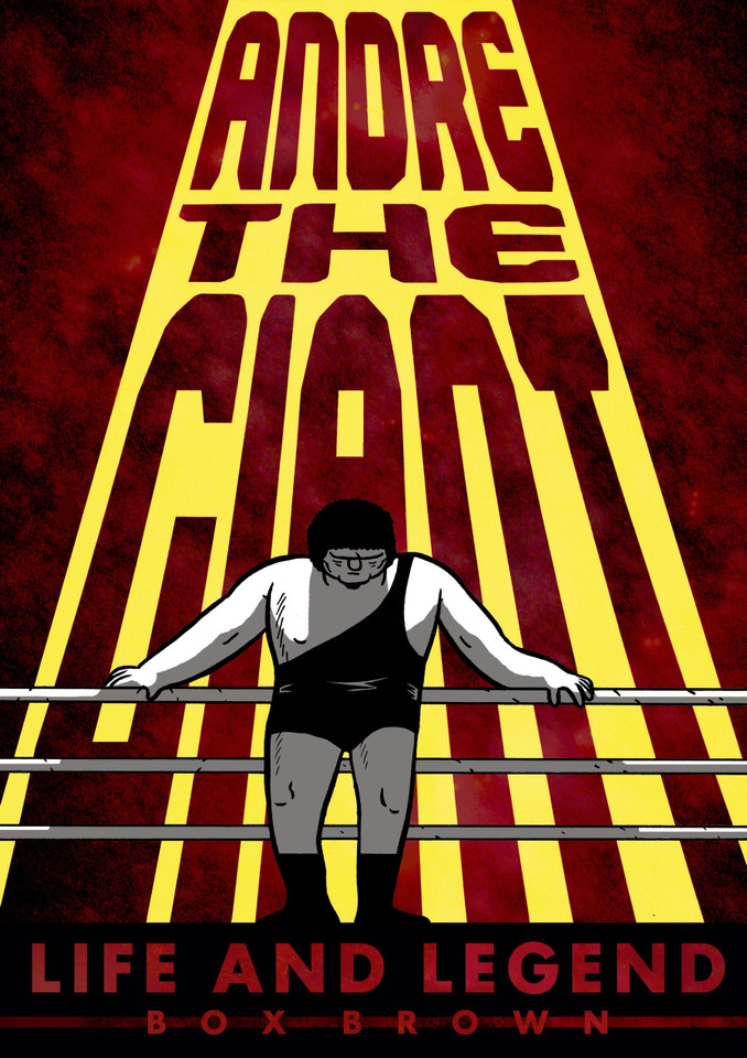Andre the Giant: Life and Legend book cover by Brian "Box" Brown