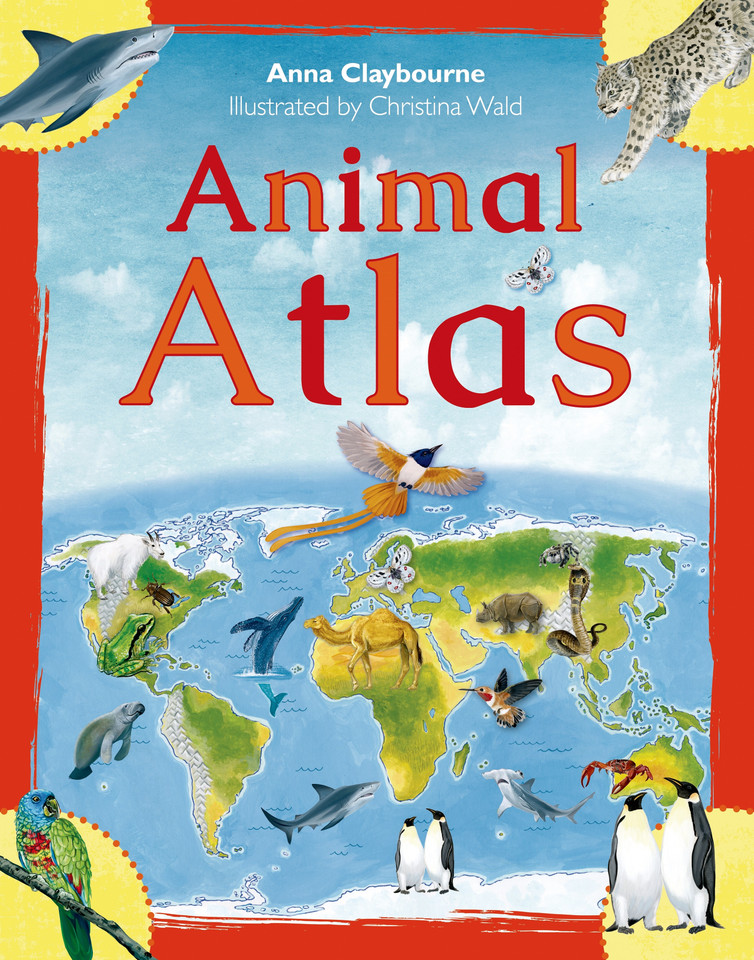 Animal Atlas book cover by Anna Claybourne