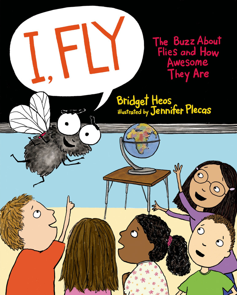 I, Fly: The Buzz About Flies and How Awesome They Are book cover by Bridget Heos
