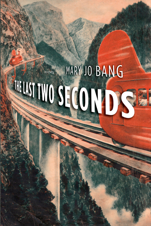 The Last Two Seconds: Poems book cover by Mary Jo Bang
