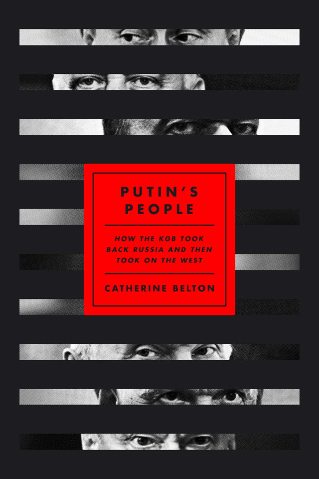 Putin's People: How the KGB Took Back Russia and Then Took On the West book cover by Catherine Belton