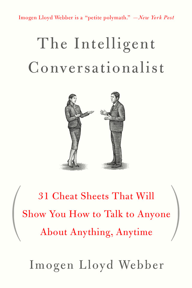 The Intelligent Conversationalist: 31 Cheat Sheets That Will Show You How to Talk to Anyone About Anything, Anytime book cover by Imogen Lloyd Webber