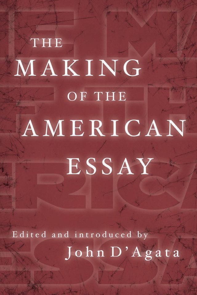 The Making of the American Essay book cover by John D'Agata