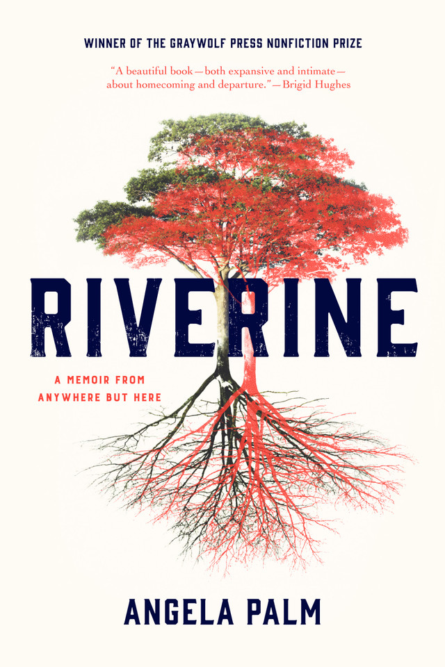 Riverine: A Memoir from Anywhere but Here book cover by Angela Palm