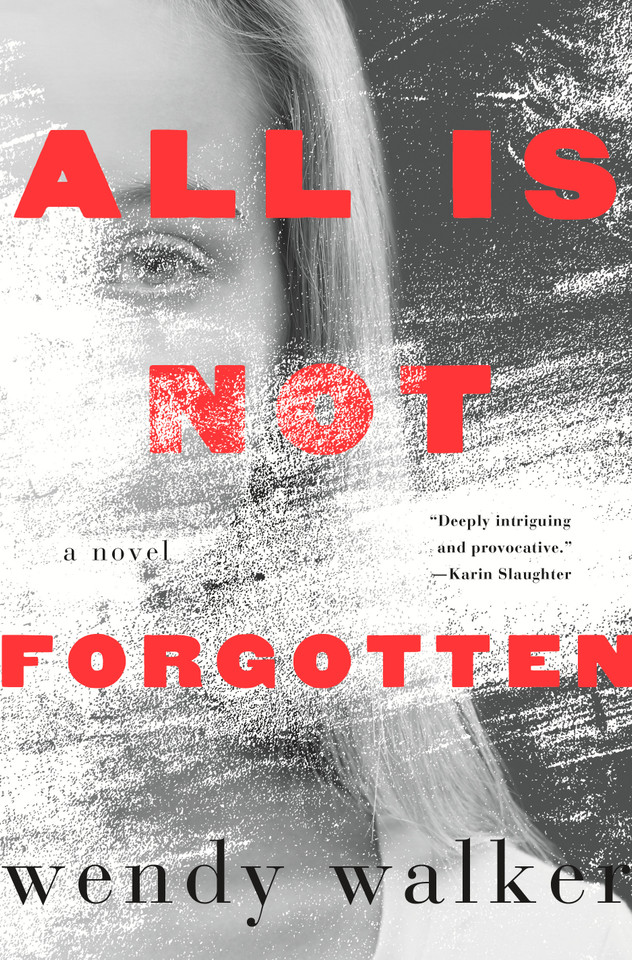 All Is Not Forgotten: A Novel book cover by Wendy Walker