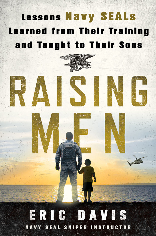 Raising Men: Lessons Navy SEALs Learned from Their Training and Taught to Their Sons book cover by Eric Davis, Dina Santorelli