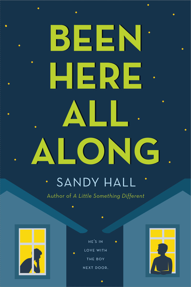 Been Here All Along: He's in Love with the Boy Next Door book cover by Sandy Hall