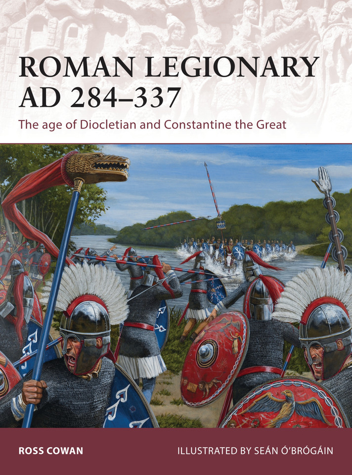 Roman Legionary AD 284-337: The age of Diocletian and Constantine the Great (Warrior #175) book cover by Ross Cowan