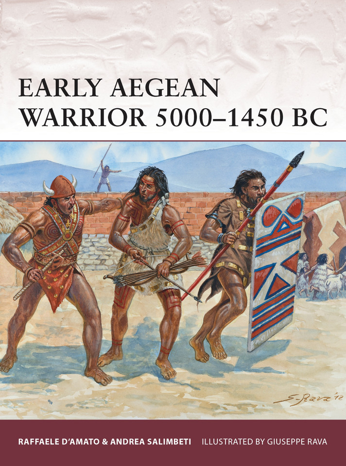 Early Aegean Warrior 5000–1450 BC (Warrior #167) book cover by Raffaele D’Amato, Andrea Salimbeti