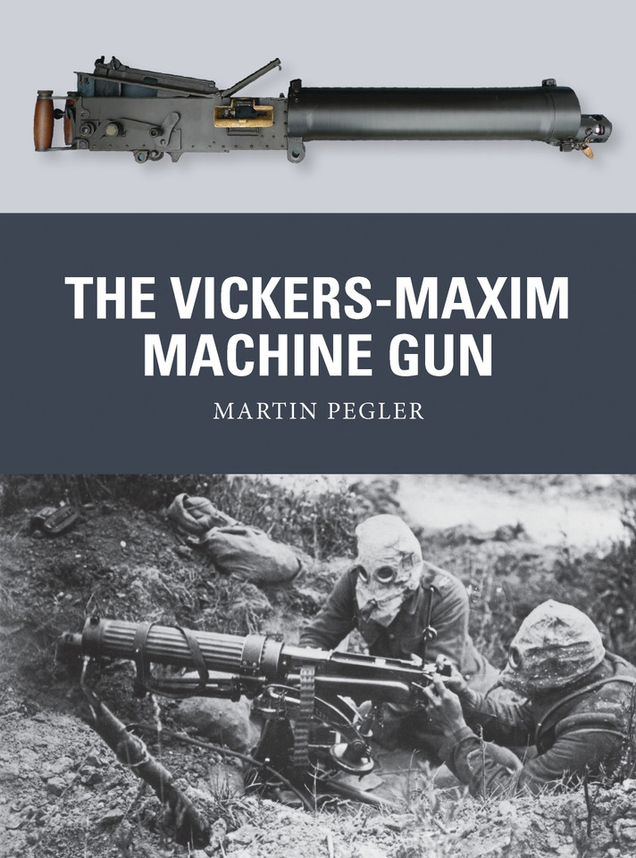The Vickers-Maxim Machine Gun (Weapon #25) book cover by Martin Pegler