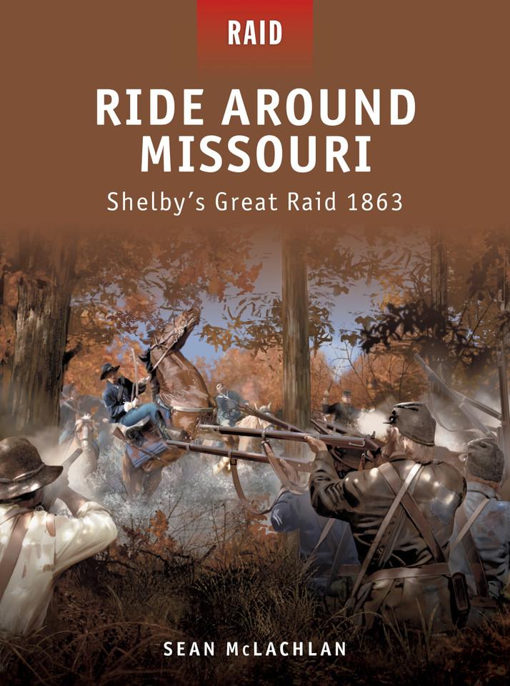 Ride Around Missouri: Shelby’s Great Raid 1863 (Raid #25) book cover by Sean McLachlan