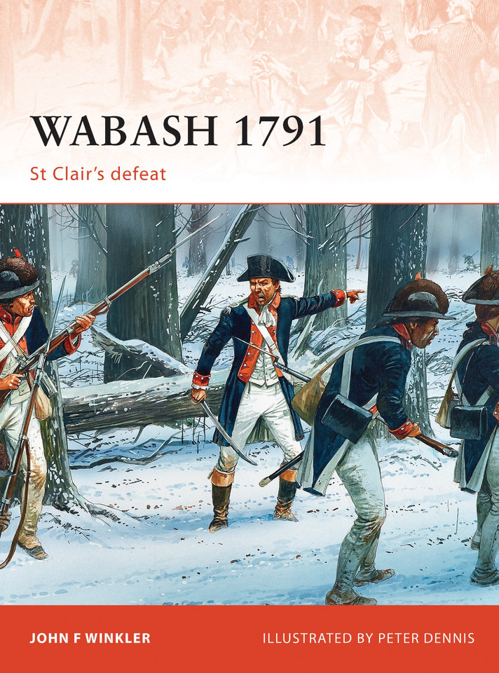 Wabash 1791: St Clair’s defeat (Campaign #240) book cover by John F. Winkler