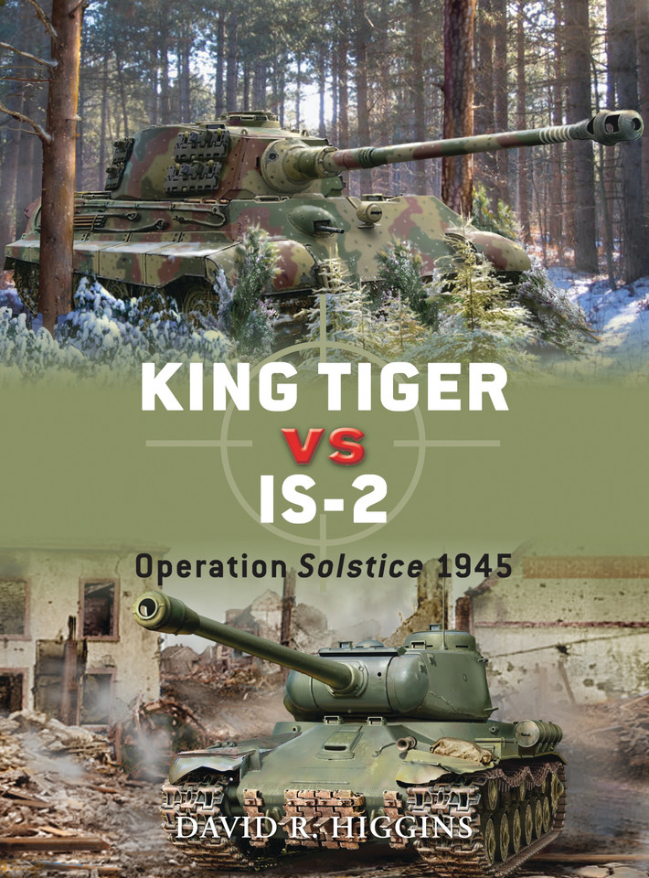 King Tiger vs IS-2: Operation Solstice 1945 (Duel #37) book cover by David R. Higgins