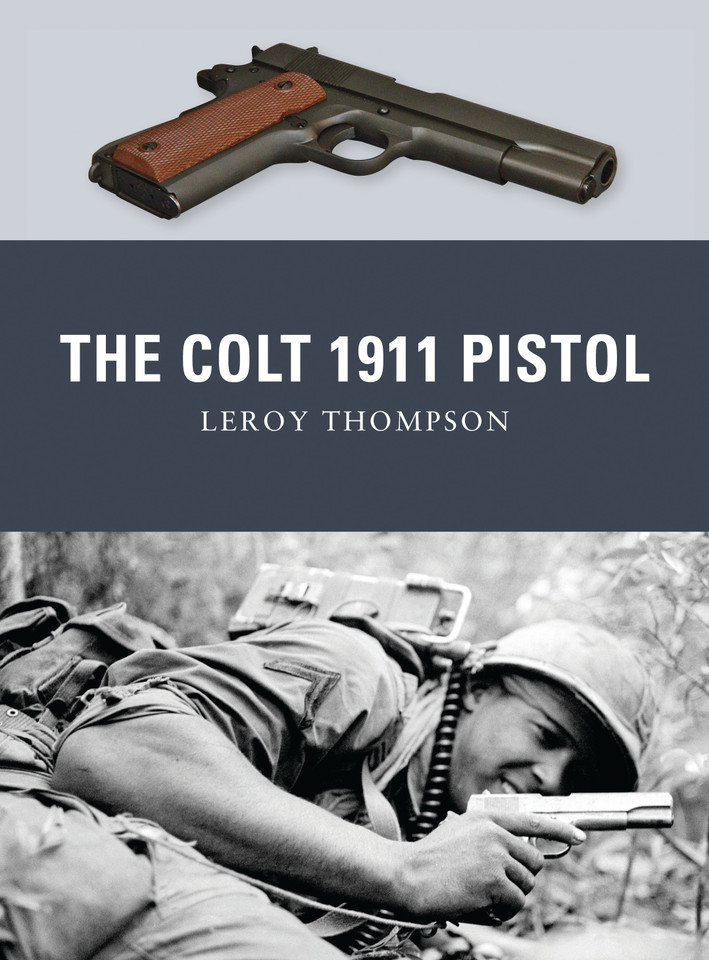 The Colt 1911 Pistol (Weapon #9) book cover by Leroy Thompson