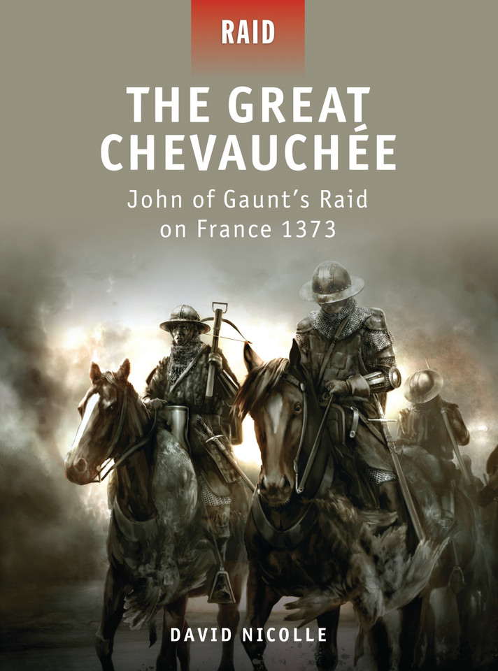 The Great Chevauchée: John of Gaunt’s Raid on France 1373 (Raid #20) book cover by David Nicolle