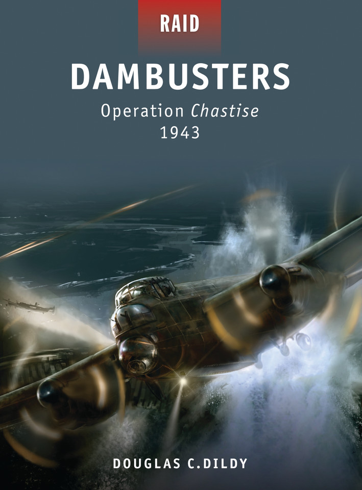 Dambusters: Operation Chastise 1943 (Raid #16) book cover by Douglas C. Dildy