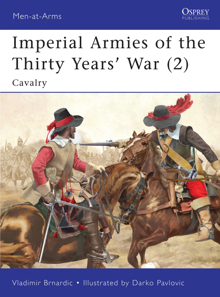 Imperial Armies of the Thirty Years’ War (2): Cavalry (Men-at-Arms #462) book cover by Vladimir Brnardic