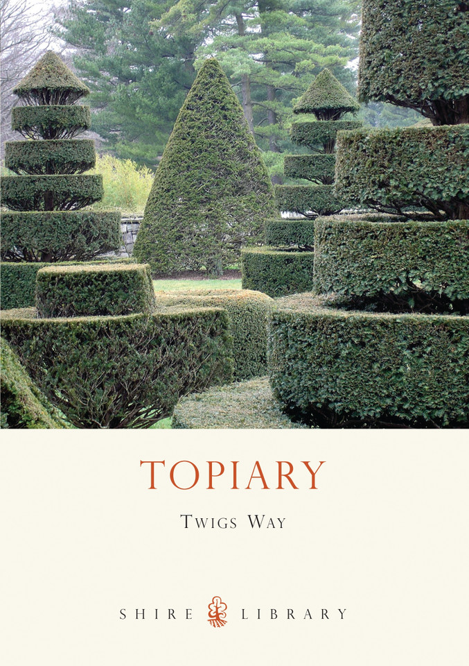 Topiary (Shire Library #580) book cover by Twigs Way