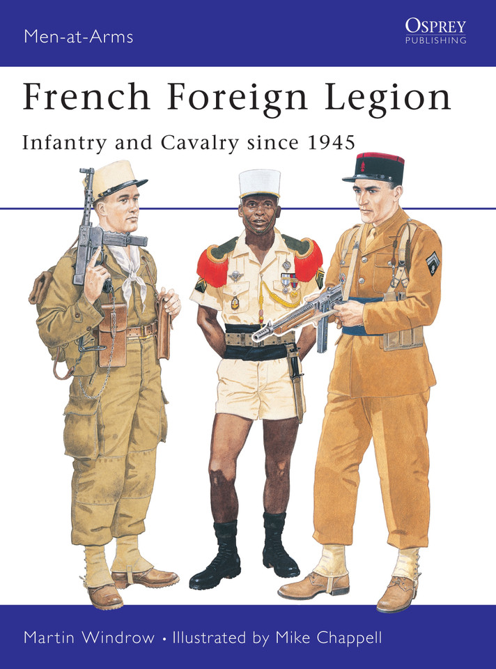 French Foreign Legion: Infantry and Cavalry since 1945 (Men-at-Arms #300) book cover by Martin Windrow