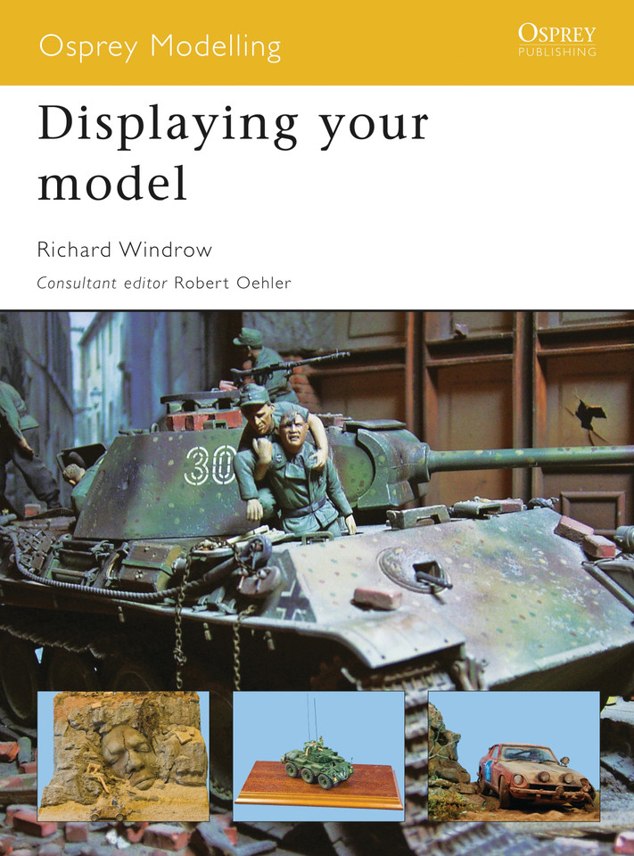 Displaying your model (Osprey Modelling) book cover by Richard Windrow