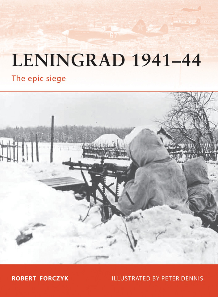 Leningrad 1941–44: The epic siege (Campaign #215) book cover by Robert Forczyk