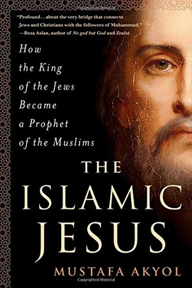 The Islamic Jesus: How the King of the Jews Became a Prophet of the Muslims [Hardcover] Cover