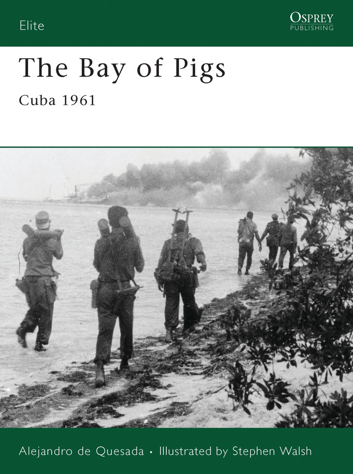 The Bay of Pigs: Cuba 1961 (Elite #166) book cover by Alejandro de Quesada