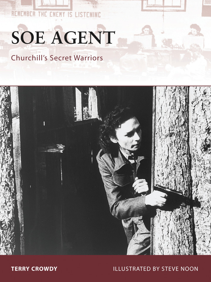 SOE Agent: Churchill’s Secret Warriors (Warrior #133) book cover by Terry Crowdy