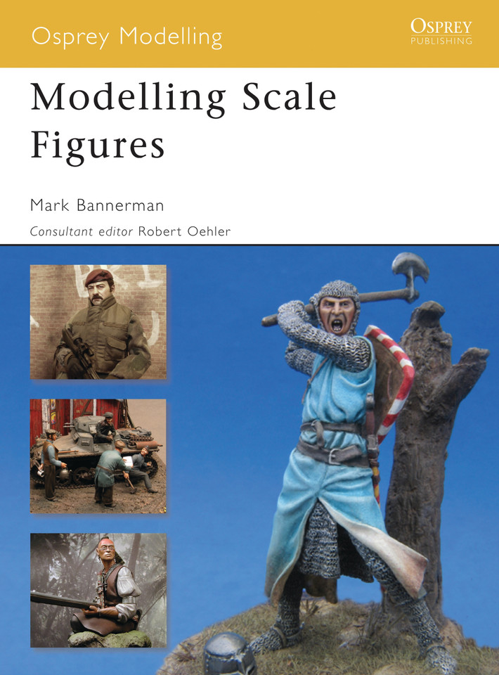 Modelling Scale Figures (Osprey Modelling) book cover by Mark Bannerman