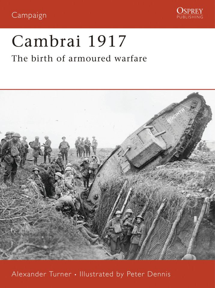 Cambrai 1917: The birth of armoured warfare (Campaign #187) [9781846031472]