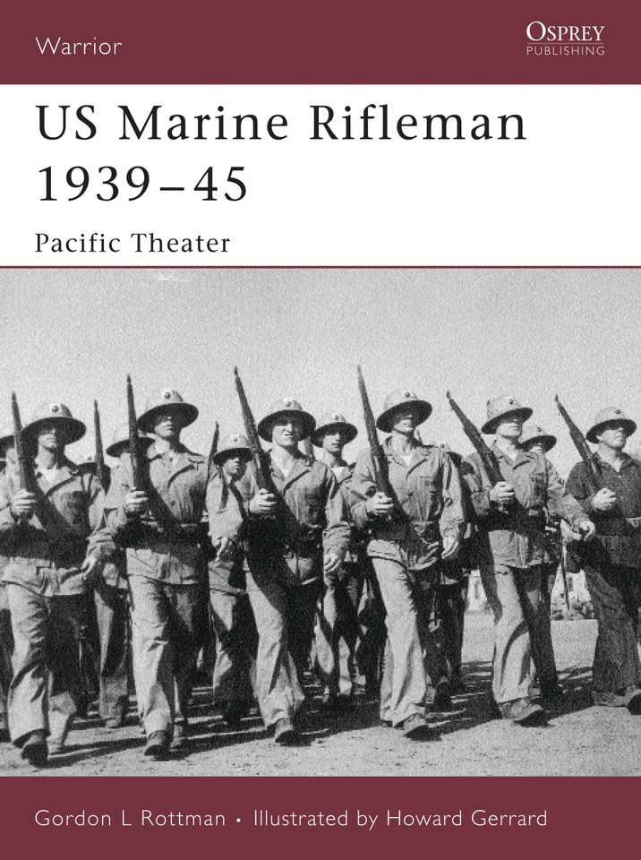 US Marine Rifleman 1939–45: Pacific Theater (Warrior #112) book cover by Gordon L. Rottman