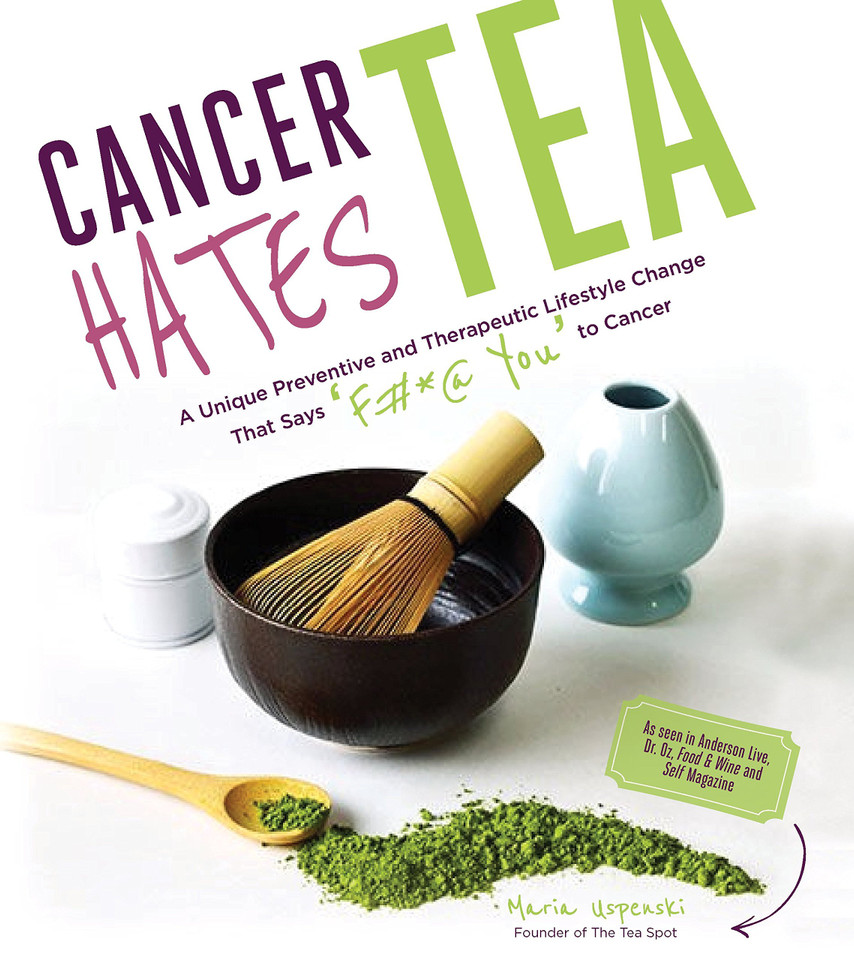Cancer Hates Tea: A Unique Preventive and Therapeutic Lifestyle Change That Says F&*% You to Cancer [Paperback] Cover
