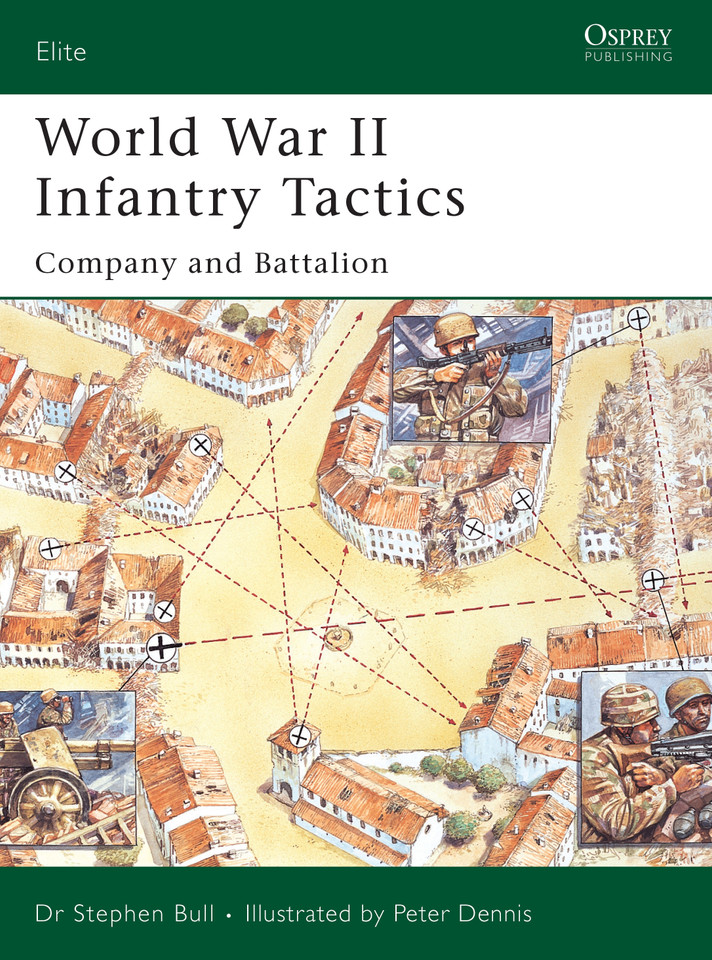 World War II Infantry Tactics: Company and Battalion (Elite #122) book cover by Stephen Bull