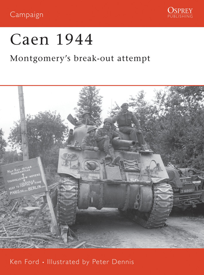 Caen 1944: Montgomery’s break-out attempt (Campaign #143) book cover by Ken Ford