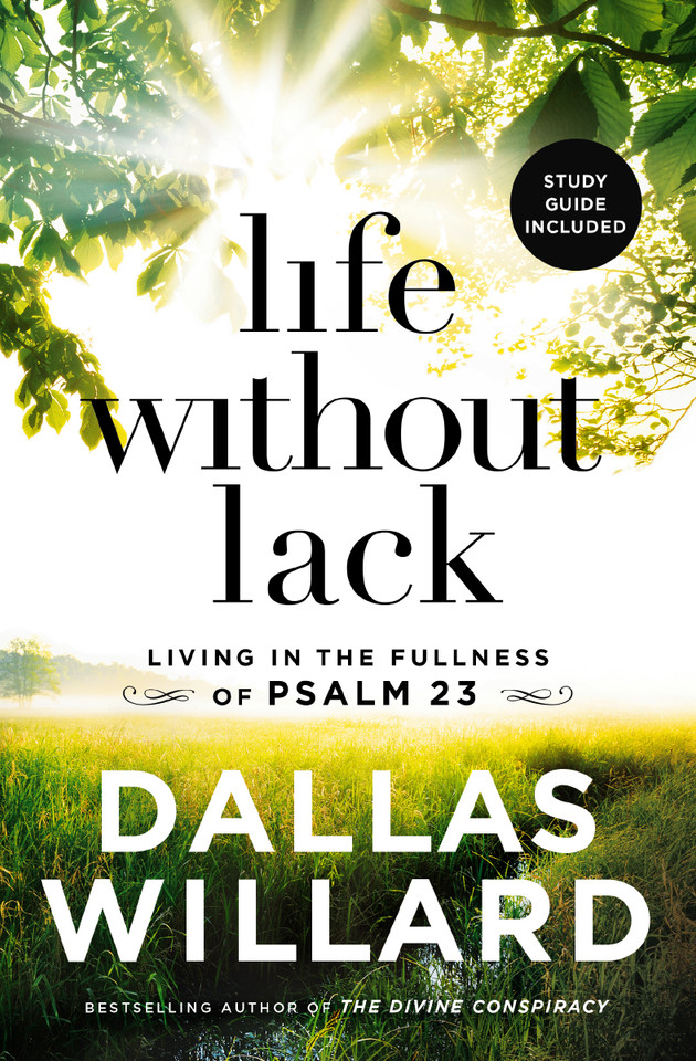 Life Without Lack: Living in the Fullness of Psalm 23 book cover by Dallas Willard