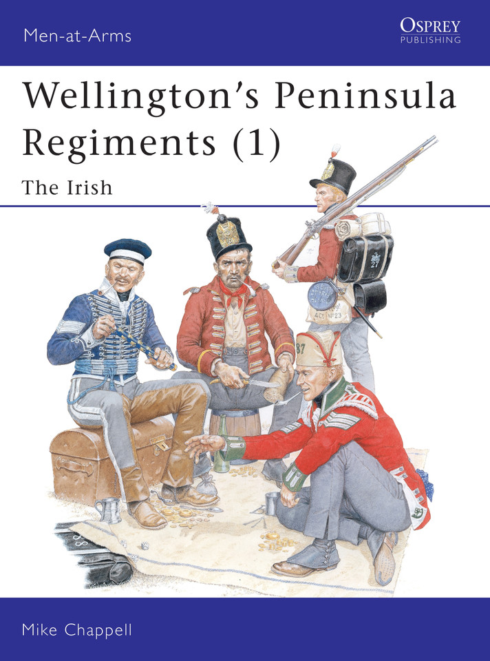 Wellington's Peninsula Regiments (1): The Irish (Men-at-Arms #382) book cover by Mike Chappell