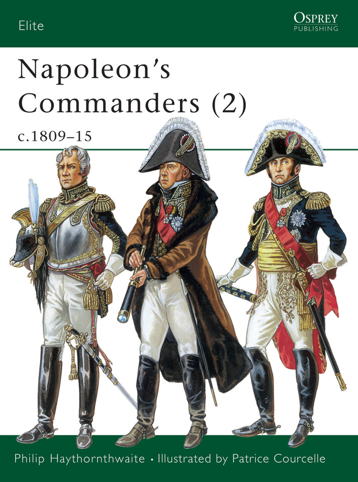 Napoleon's Commanders (2): c.1809–15 (Elite #83) book cover by Philip Haythornthwaite