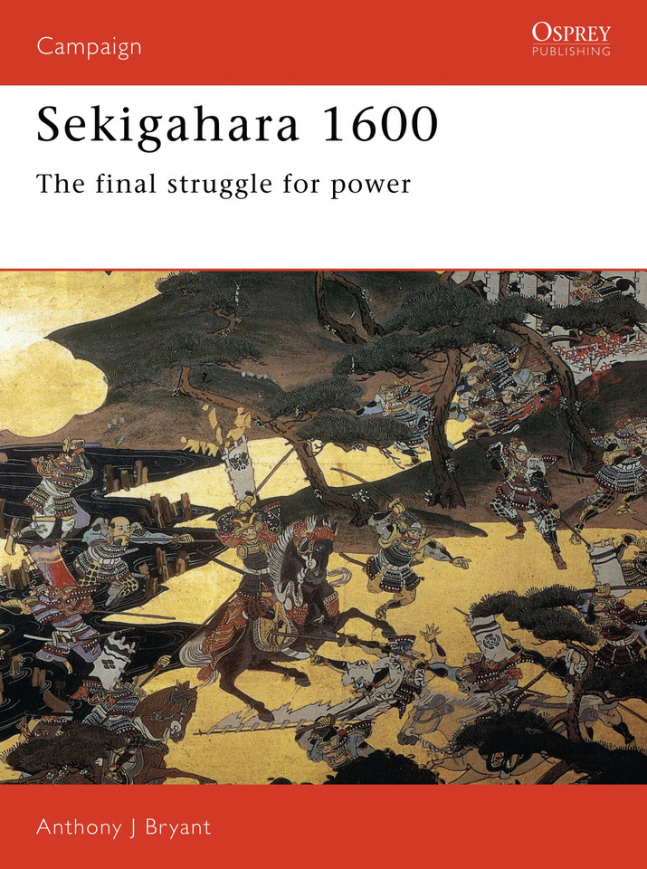 Sekigahara 1600: The final struggle for power (Campaign #40) book cover by Anthony J Bryant