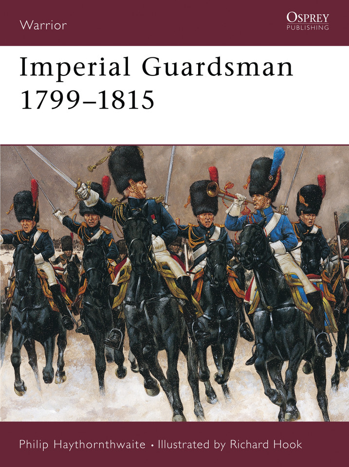Imperial Guardsman 1799–1815 (Warrior #22) book cover by Philip Haythornthwaite
