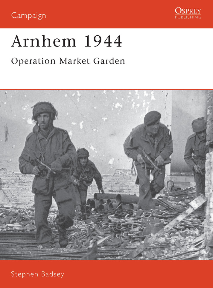 Arnhem 1944: Operation 'Market Garden' (Campaign #24) book cover by Stephen Badsey
