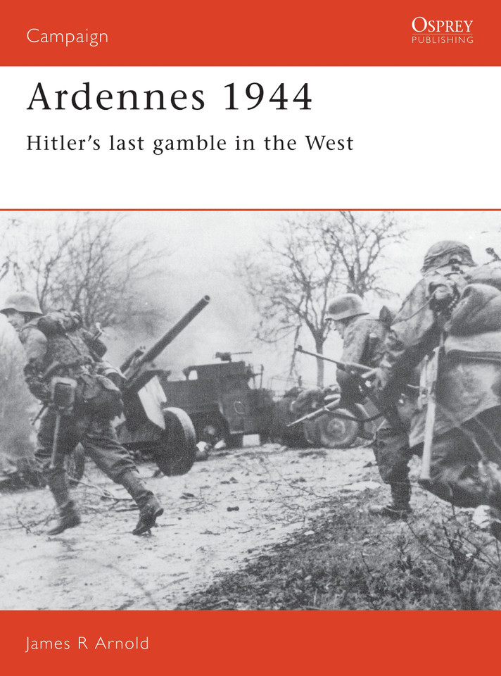 Ardennes 1944: Hitler's last gamble in the West (Campaign #5) book cover by James Arnold