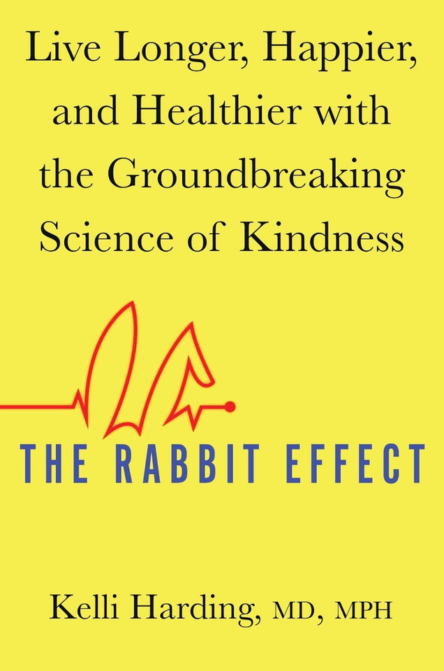 The Rabbit Effect: Live Longer, Happier, and Healthier with the Groundbreaking Science of Kindness [Hardcover] Cover