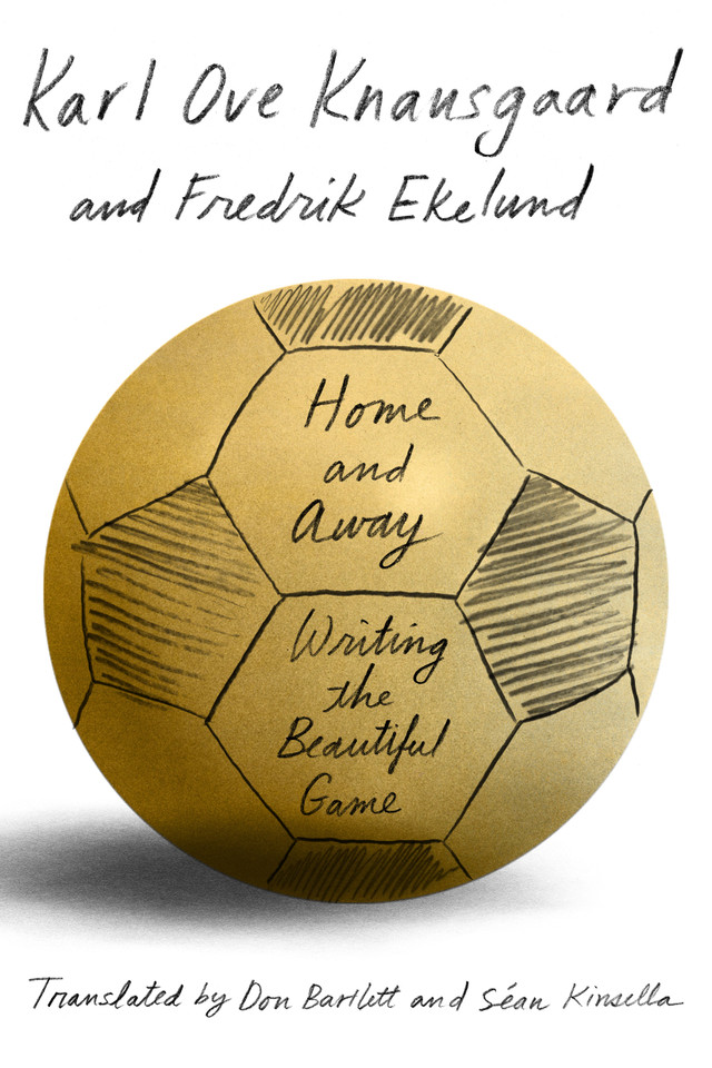 Home and Away: Writing the Beautiful Game book cover by Karl Ove Knausgaard, Fredrik Ekelund