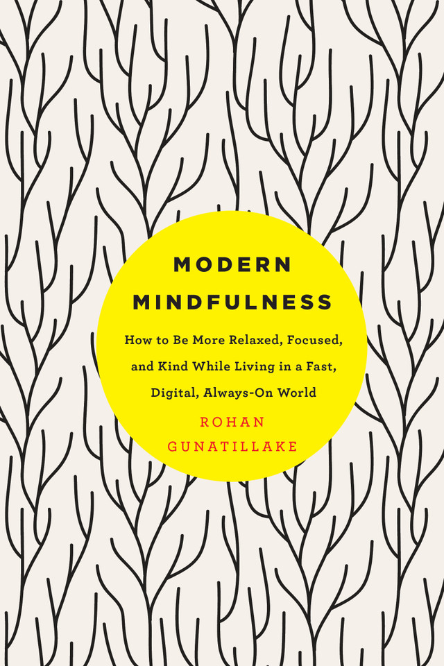 Modern Mindfulness: How to Be More Relaxed, Focused, and Kind While Living in a Fast, Digital, Always-On World book cover by Rohan Gunatillake