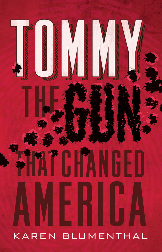 Tommy: The Gun That Changed America book cover by Karen Blumenthal