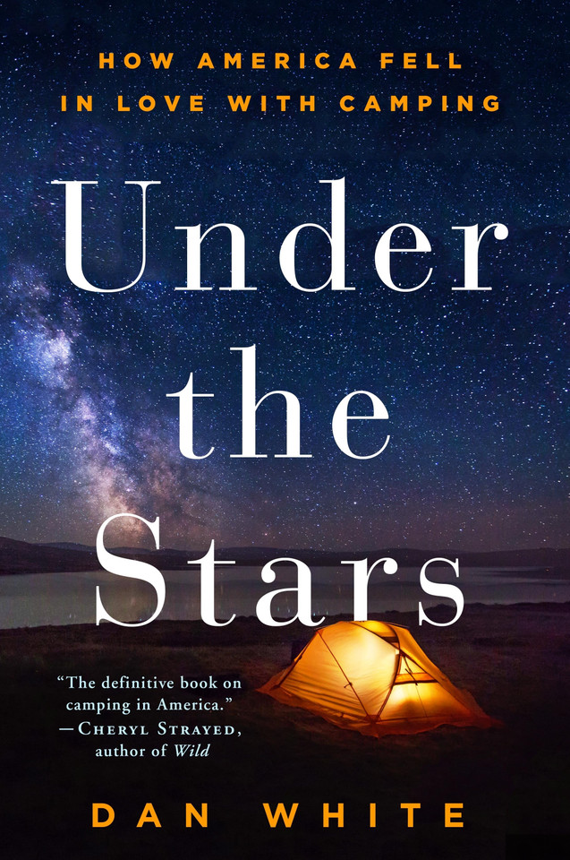 Under the Stars: How America Fell in Love with Camping book cover by Dan White